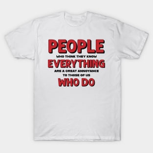 People who think they know everything T-Shirt